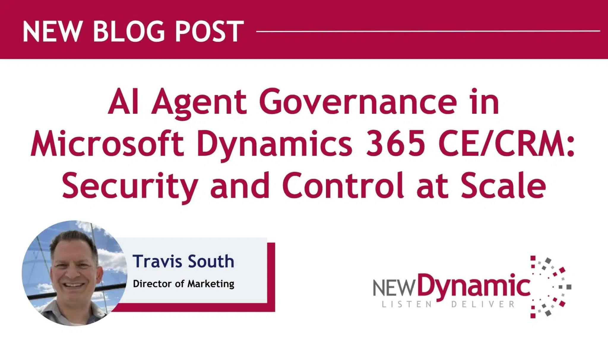 AI Agent Governance in Microsoft Dynamics 365 CE/CRM: Security and Control at Scale