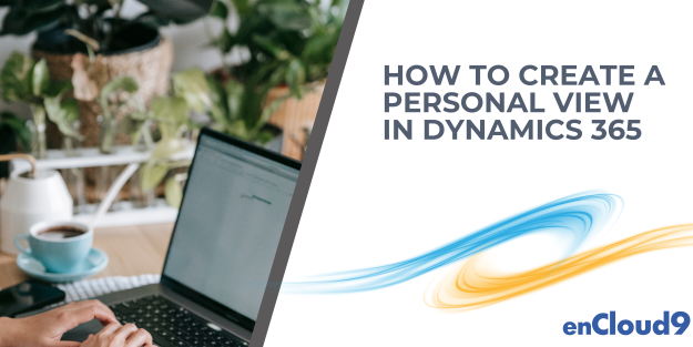 Personal view | Dynamic 365 | enCloud9