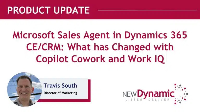 Microsoft Sales Agent in Dynamics 365 CE/CRM: What has Changed with Copilot Cowork and Work IQ