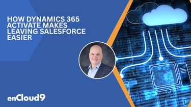 How Dynamics 365 Activate Makes Leaving Salesforce Easier