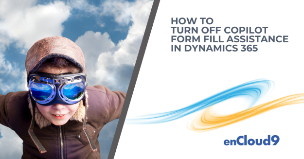 Form fill assistance | Dynamics 365 | enCloud9