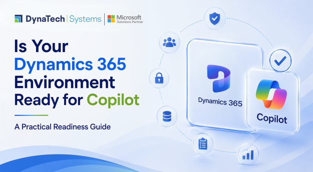Is Your Dynamics 365 Environment Ready for Copilot? A Practical Readiness Guide