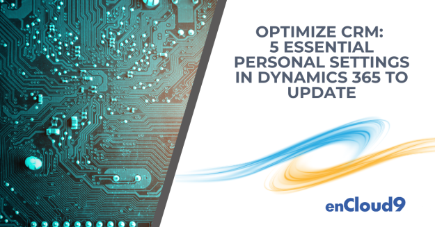 Personal Settings in Dynamics 365 | enCloud9