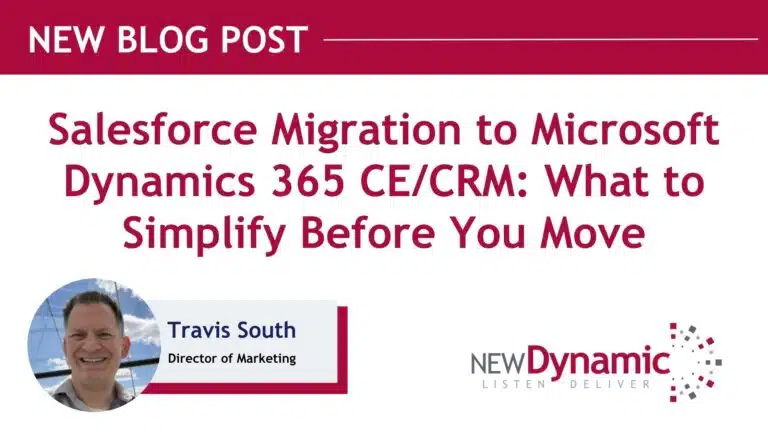Salesforce Migration to Microsoft Dynamics 365 CE/CRM: What to Simplify Before You Move